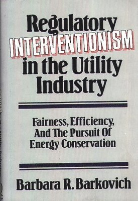 Regulatory Interventionism in the Utility Industry 1