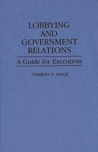 bokomslag Lobbying and Government Relations