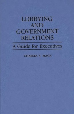 Charles S. Mack - Lobbying and Government Relations, Inbunden