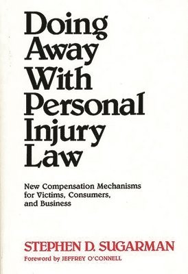 Stephen D. Sugarman - Doing Away With Personal Injury Law, Inbunden