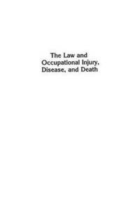 bokomslag The Law and Occupational Injury, Disease, and Death