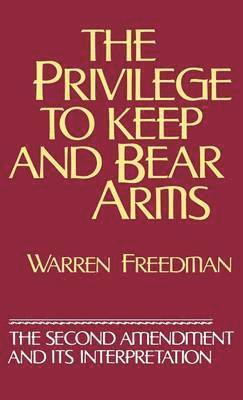 bokomslag Privilege to Keep and Bear Arms