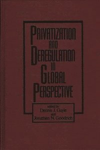 bokomslag Privatization and Deregulation in Global Perspective