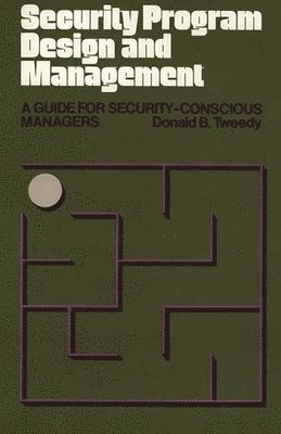 Donald B. Tweedy - Security Program Design and Management, Inbunden