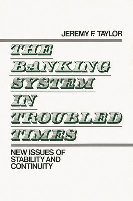 The Banking System in Troubled Times 1