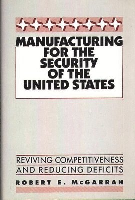 Manufacturing for the Security of the United States 1