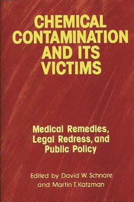 Arlene Katzman, David W. Schnare, David W. Schnare, Martin T. Katzman - Chemical Contamination and Its Victims, Inbunden