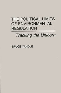 bokomslag The Political Limits of Environmental Regulation