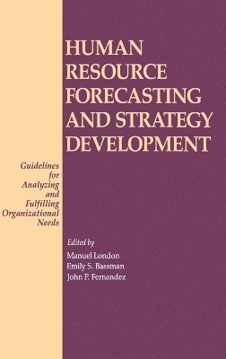 Emily S. Bassman, John P. Fernandez, Manuel London, Manuel London, Emily S. Bassman, John P. Fernandez - Human Resource Forecasting and Strategy Development, Inbunden