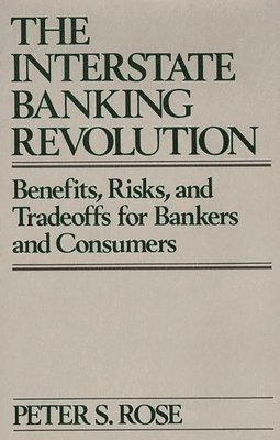Peter Rose - Interstate Banking Revolution, Inbunden
