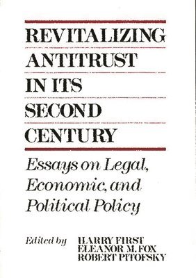 Revitalizing Antitrust in its Second Century 1