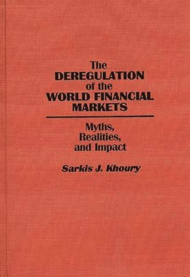 Sarkis Khoury, Sarkis J. Khoury - Deregulation of the World Financial Markets, Inbunden