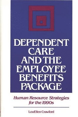 LouEllen Crawford, Louellen Crawford, Lou Ellen Crawford - Dependent Care and the Employee Benefits Package, Inbunden