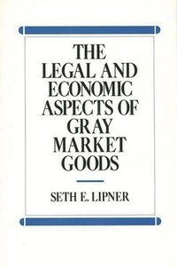 bokomslag The Legal and Economic Aspects of Gray Market Goods