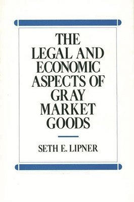 bokomslag The Legal and Economic Aspects of Gray Market Goods