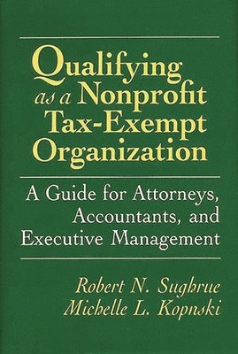 Michelle Kopnski, Robert N. Sughrue - Qualifying as a Nonprofit Tax-Exempt Organization, Inbunden