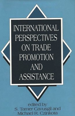 S. Tamer Cavusgil, Michael R. Czinkota - International Perspectives on Trade Promotion and Assistance, Inbunden