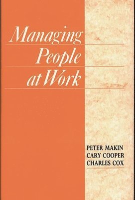 Peter J. Makin, Cary L. Cooper, Charles J. Cox - Managing People at Work, Inbunden
