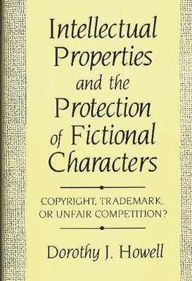 bokomslag Intellectual Properties and the Protection of Fictional Characters