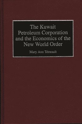 bokomslag The Kuwait Petroleum Corporation and the Economics of the New World Order