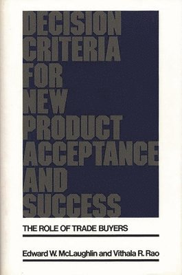 Decision Criteria for New Product Acceptance and Success 1