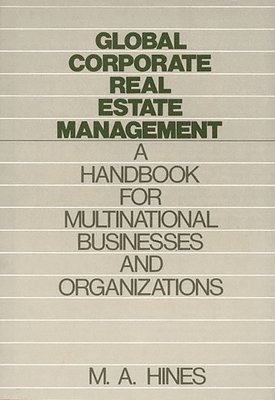 M. A. Hines - Global Corporate Real Estate Management, Inbunden