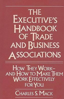Charles S. Mack - Executive's Handbook of Trade and Business Associations, Inbunden