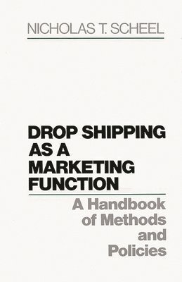 Nicholas T. Scheel - Drop Shipping as a Marketing Function, Inbunden
