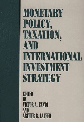 bokomslag Monetary Policy, Taxation, and International Investment Strategy