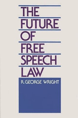 Robert G. Wright - Future of Free Speech Law, Inbunden