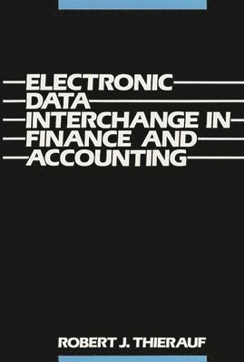 Robert J. Thierauf - Electronic Data Interchange in Finance and Accounting, Inbunden