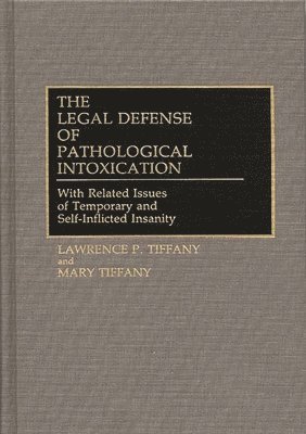 The Legal Defense of Pathological Intoxication 1