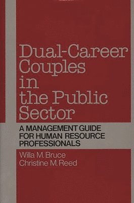 Willa M. Bruce, Christine M. Reed - Dual-Career Couples in the Public Sector, Inbunden