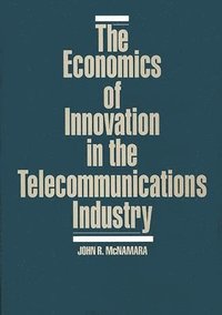 bokomslag The Economics of Innovation in the Telecommunications Industry