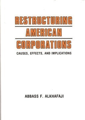 Abbass F. Alkhafaji, Abbass F. Alkharaji - Restructuring American Corporations, Inbunden