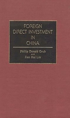 Philip D. Grub, Jian Hai Lin, Phillip Donald Grub, Philip Grub - Foreign Direct Investment in China, Inbunden