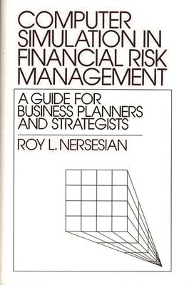 Roy Nersesian - Computer Simulation in Financial Risk Management, Inbunden