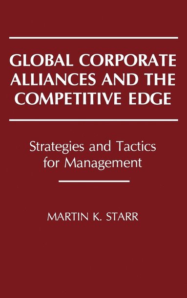 bokomslag Global Corporate Alliances and the Competitive Edge