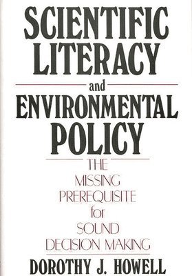 Dorothy J. Howell - Scientific Literacy and Environmental Policy, Inbunden