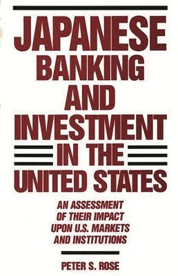 Peter Rose, Peter S. Rose - Japanese Banking and Investment in the United States, Inbunden