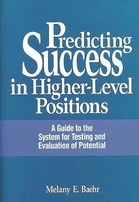 Predicting Success in Higher-Level Positions 1