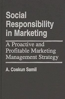 A. Coskun Samli - Social Responsibility in Marketing, Inbunden