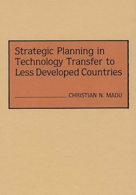 Christian Madu - Strategic Planning in Technology Transfer to Less Developed Countries, Inbunden