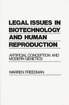 Warren Freedman - Legal Issues in Biotechnology and Human Reproduction, Inbunden