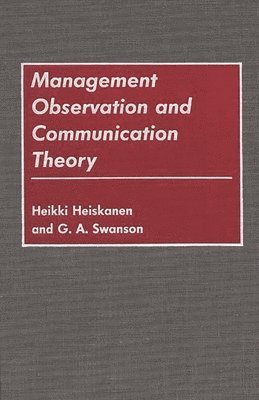 Heikki Heiskanen, G A Swanson - Management Observation and Communication Theory, Inbunden