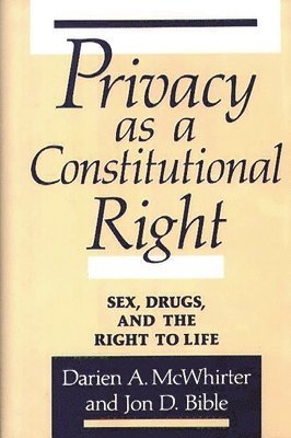 Jon D. Bible, Darien McWhirter - Privacy as a Constitutional Right, Inbunden
