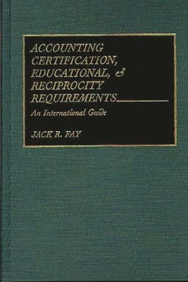 Jack R. Fay - Accounting Certification, Educational, and Reciprocity Requirements, Inbunden