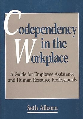 Seth Allcorn - Codependency in the Workplace, Inbunden
