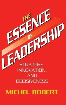 Michel Robert - Essence of Leadership, Inbunden