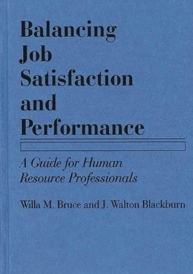 Willa M. Bruce, J. Walton Blackburn - Balancing Job Satisfaction and Performance, Inbunden